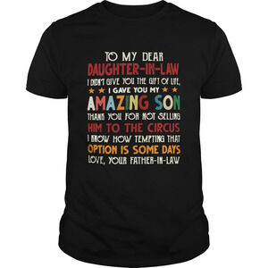 To My Dear Daughter In Law I Didnt Give You The Gift Of Life Shirt